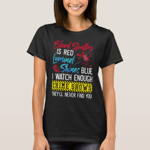 Blutspuren sind rot Luminol leuchtet blau ich beob T-Shirt