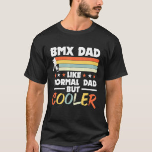 Bmx Bike Mx Vater wie normaler Vater aber Cooler T-Shirt