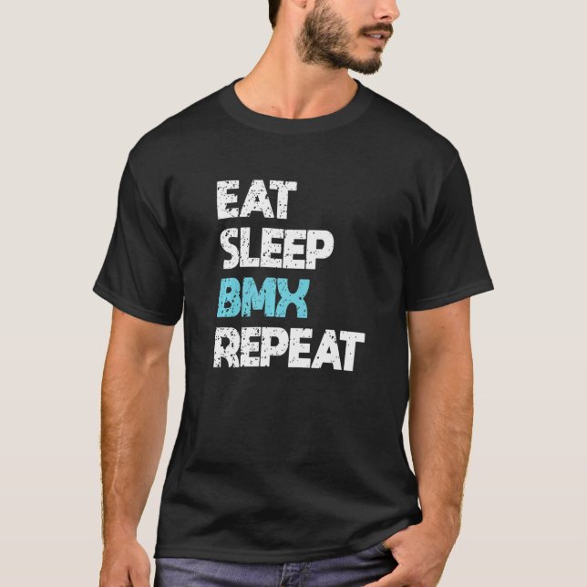 BMX Bike Rider  Bicycle u2013 Eat Sleep BMX Repeat T-Shirt (Vorderseite)