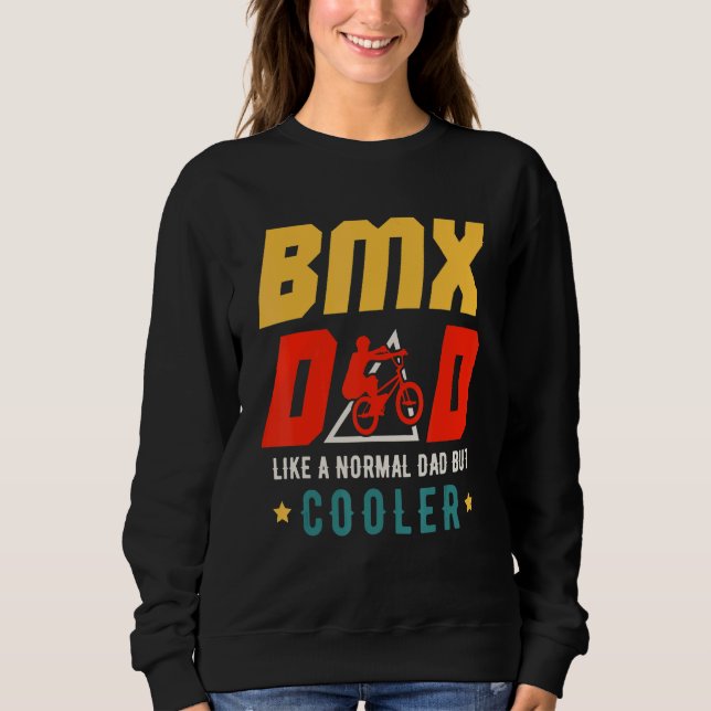 BMX Dad Like A Normal Dad But Cooler Father's Day  Sweatshirt (Vorderseite)