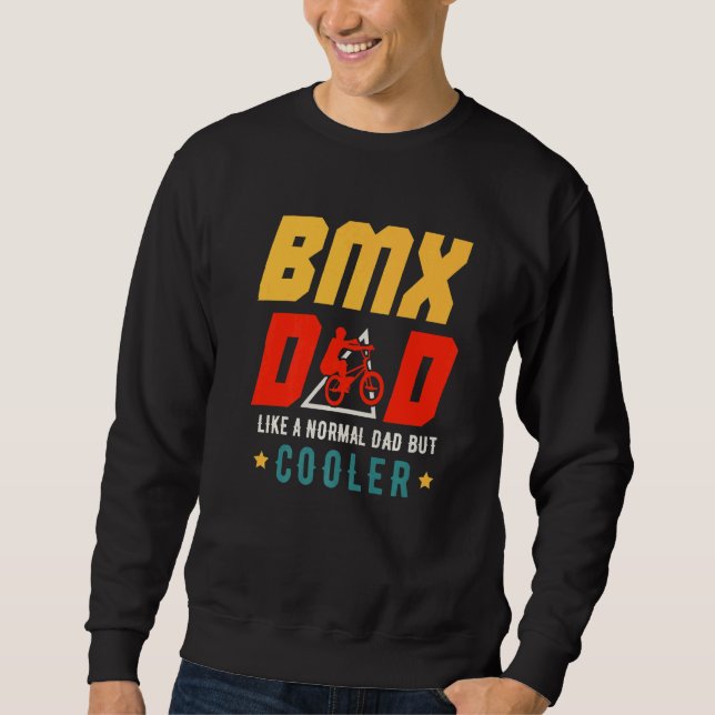 BMX Dad Like A Normal Dad But Cooler Father's Day  Sweatshirt (Vorderseite)