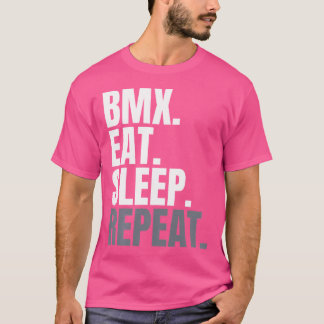 Bmx essen Sleep Wiederholung für Männer Bmxing Bmx T-Shirt