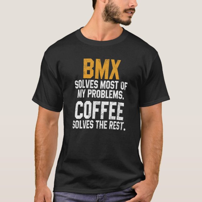 BMX löst meine Probleme Kaffee Downhill Road Bike T-Shirt (Vorderseite)