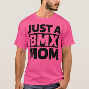 BMX Racing Bmxer Racer Racer nur eine BMX Mama T-Shirt