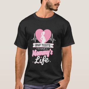 BNP-Tests, um Mamas Leben zu retten Schwangerschaf T-Shirt