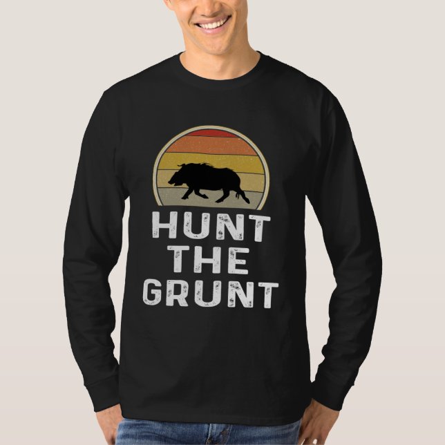 Boar Hunter   Hog Hunting  Hunt The Grunt T-Shirt (Vorderseite)