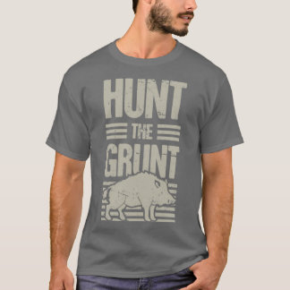 Boar Junting Wild Hog Hunter Grunt Funny T-Shirt