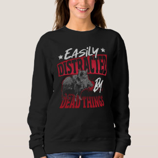 Boar Taxidermist Distracted By Dead Things Sweatshirt