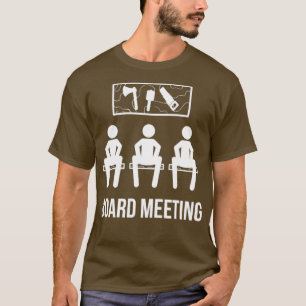 Board Carpenter Meeting Carpenter oder Woodworker  T-Shirt