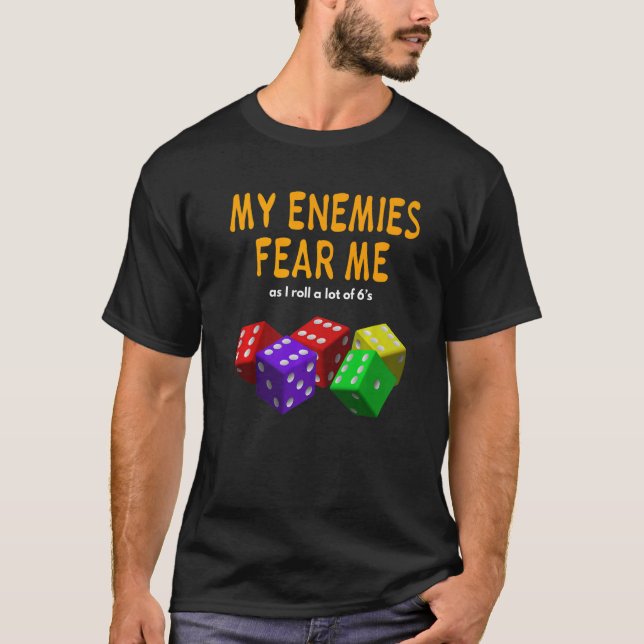 Board gaming Wargaming My Enemies Fear Me Roll 6's T-Shirt (Vorderseite)