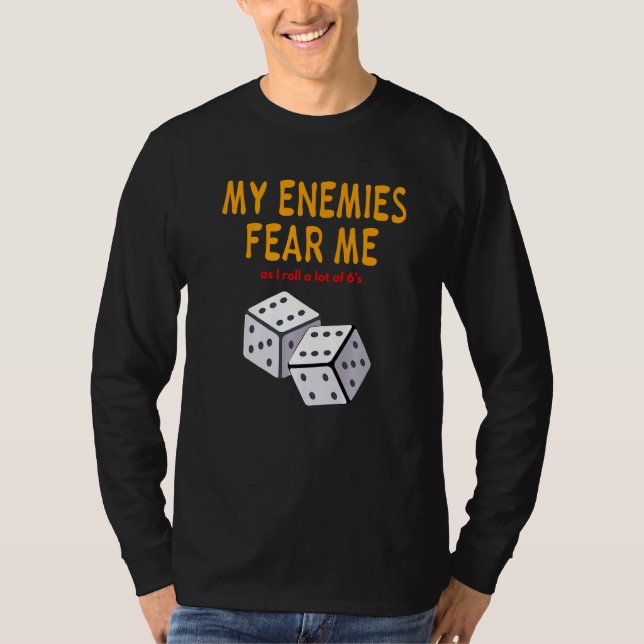 Board gaming Wargaming My Enemies Fear Me Roll 6's T-Shirt (Vorderseite)