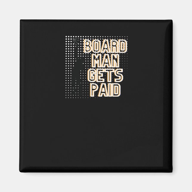 Board Man erhält bezahlte Grafik Magnet (Vorne)