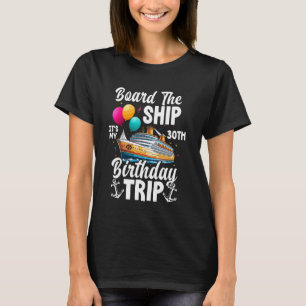Board the Ship Es ist mein 30. Geburtstagsausflug T-Shirt