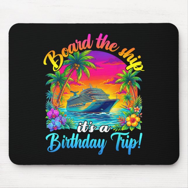 Board The Ship It's A Birthday Trip Matching Birth Mousepad (Vorne)