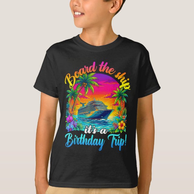 Board The Ship It's A Birthday Trip Matching Birth T-Shirt (Vorderseite)