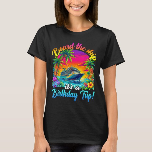 Board The Ship It's A Birthday Trip Matching Birth T-Shirt (Vorderseite)