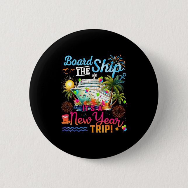 Board The Ship It's A New Year Trip Cruise Family  Button (Vorderseite)