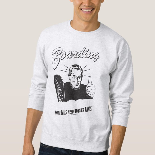 Boarding: Größere Balls Baggier Pants Sweatshirt (Vorderseite)