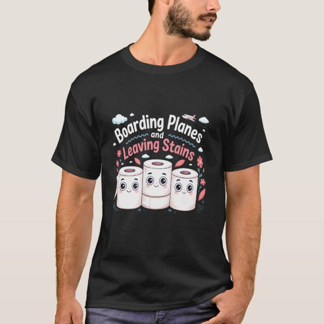 Boarding Planes Leaving Stains Funny Embarrassing  T-Shirt (Vorderseite)