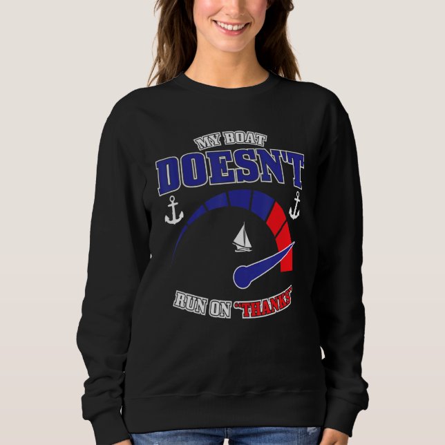 Boat Captain Boating My Boat Doesn't Run on Thanks Sweatshirt (Vorderseite)