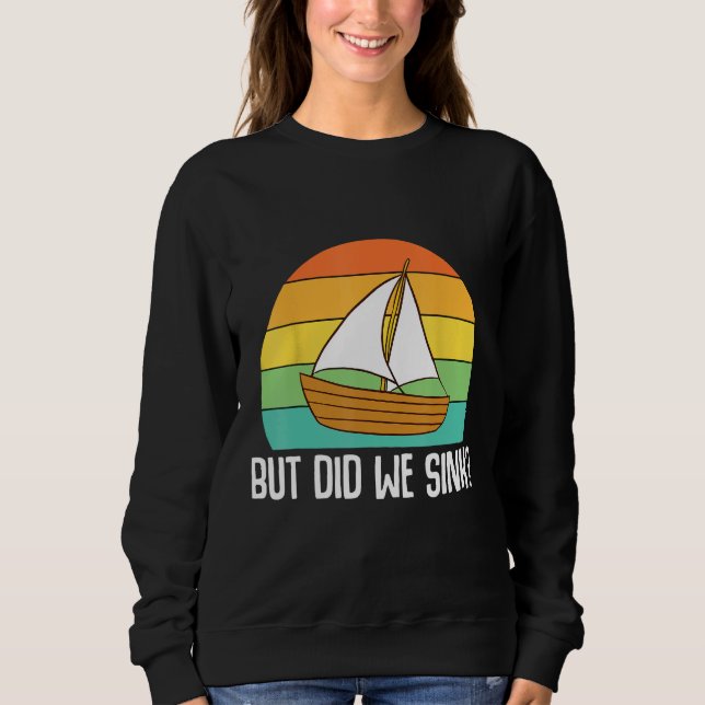 Boat Captain  But Did We Sink  Pontoon Boating Men Sweatshirt (Vorderseite)