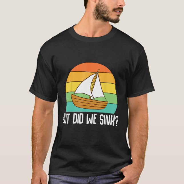 Boat Captain  But Did We Sink  Pontoon Boating Men T-Shirt (Vorderseite)