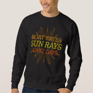 Boat Waves Sun Rays Lake Day Sweatshirt