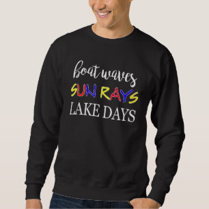 Boat Waves Sun Rays Lake Days Sommer Lake Life Boa Sweatshirt