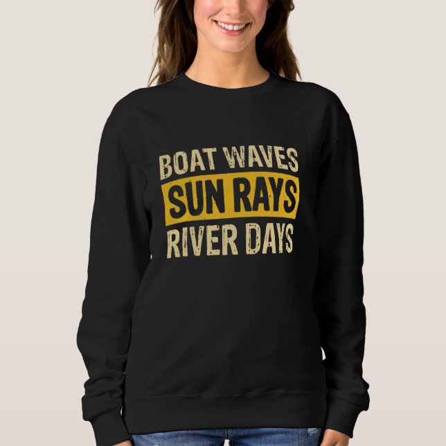 Boat Waves Sun Rays River Days Sweatshirt (Vorderseite)