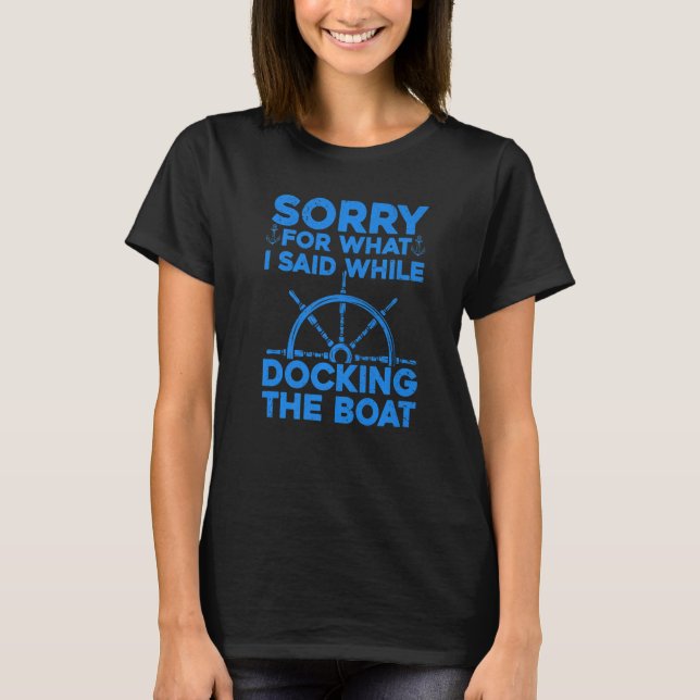 Boating For Men Women Docking The Boat Captain Boa T-Shirt (Vorderseite)
