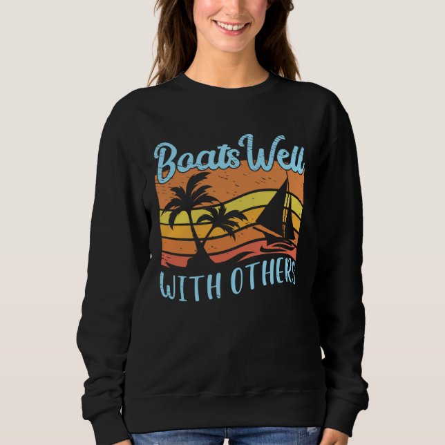 Boats Well Boating Boat Captain Boating Sailing Po Sweatshirt (Vorderseite)