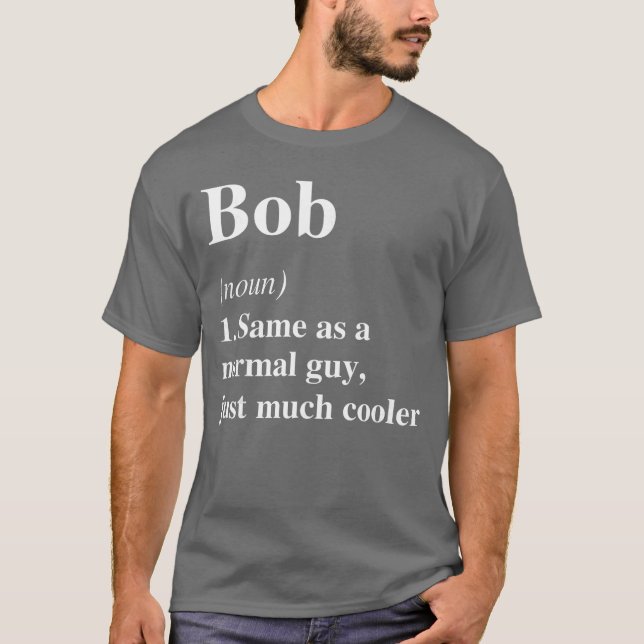 Bob Definition Name Cool Funny Personalisierter Ge T-Shirt (Vorderseite)