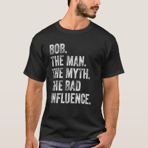 Bob Der Mann der Mythos Der schlechte Einfluss auf T-Shirt