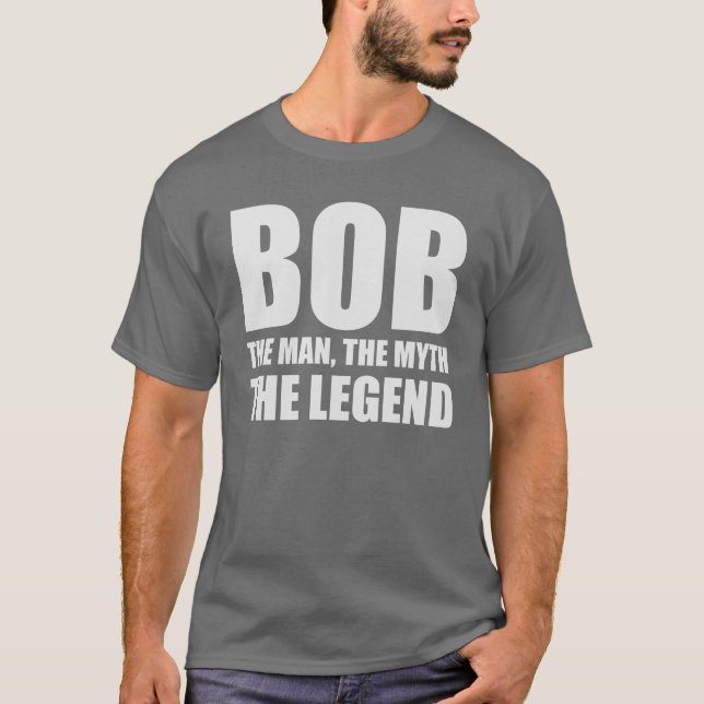 Bob der Mann der Mythos die Legende T-Shirt (Vorderseite)