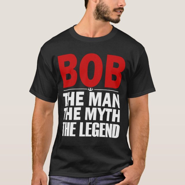 Bob der Mann der Mythos die Legende T-Shirt (Vorderseite)