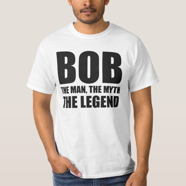 Bob der Mann der Mythos die Legende T-Shirt (Vorderseite)