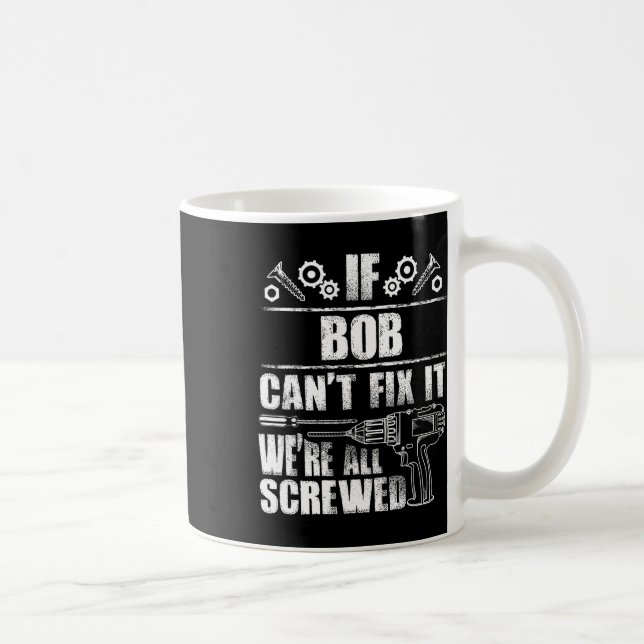 Bob Geschenkname Fix Es Funny Geburtstag Personali Kaffeetasse (Rechts)