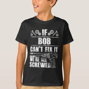 Bob Geschenkname Fix Es Funny Geburtstag Personali T-Shirt