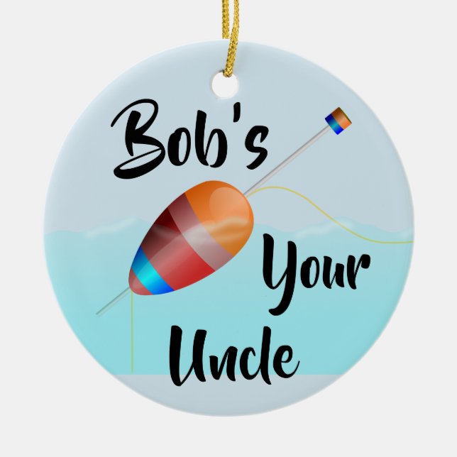 Bob ist Ihr Onkel Keramik Ornament (Vorne)