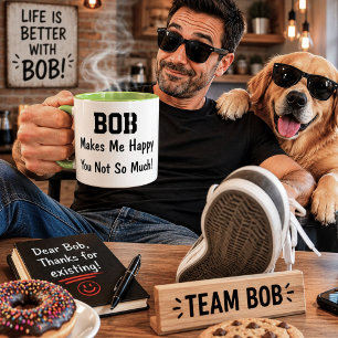 Bob macht mich glücklich, du nicht so sehr Lustige Tasse