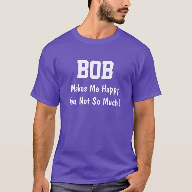 Bob macht mich glücklich T-Shirt (Vorderseite)
