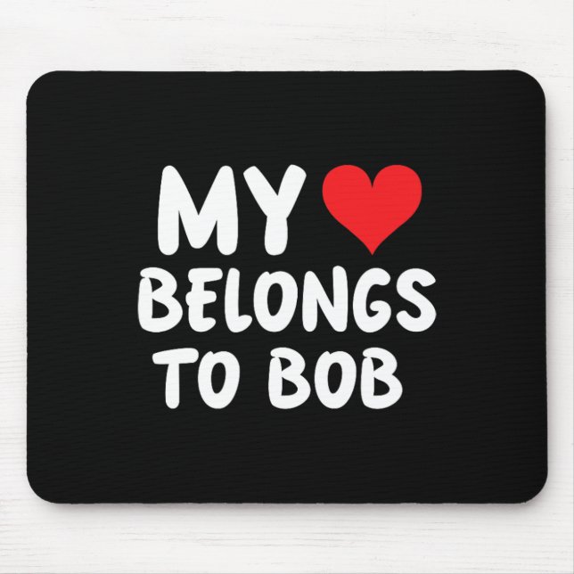 Bob - Mein Herz gehört Bob - Liebe  Mousepad (Vorne)