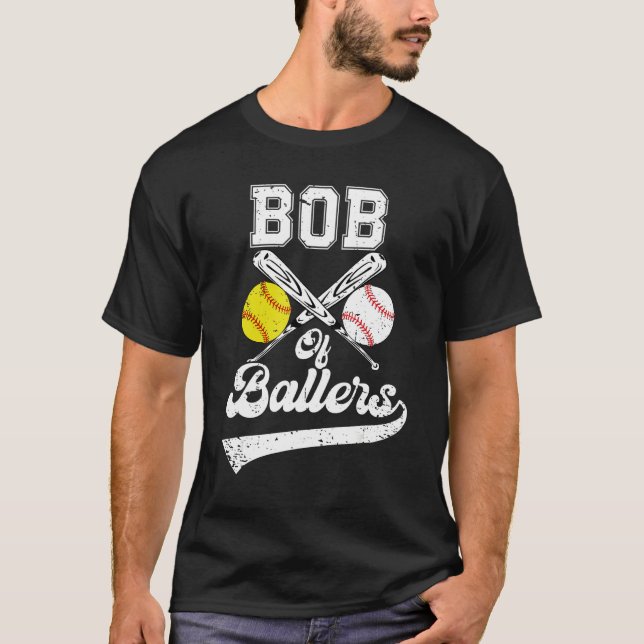 Bob Of Ballers Softball Baseball Player Father s D T-Shirt (Vorderseite)