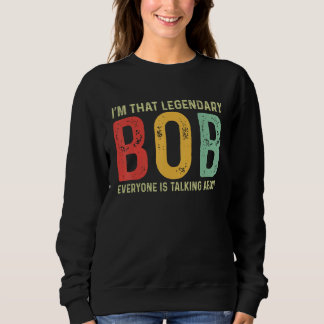 Bob Persönlicher Name Vorname Funny Bob Sprichwort Sweatshirt