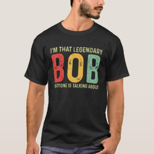 Bob Persönlicher Name Vorname Funny Bob Sprichwort T-Shirt