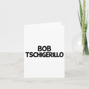 Bob Tschigerillo 1 Karte