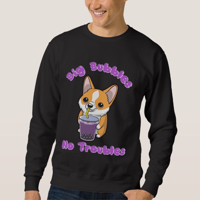 Boba Tea Big Bubbles No Troubles Corgi Bubble Milk Sweatshirt (Vorderseite)