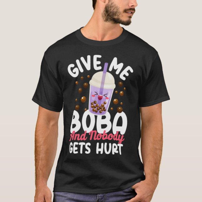 Boba Tea gibt mir Boba, und niemand zeigt, wie er  T-Shirt (Vorderseite)