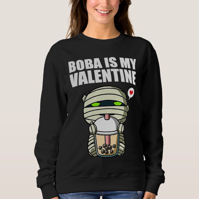 Boba Tea is My Valentine Mummy Anti Valentines Day Sweatshirt (Vorderseite)