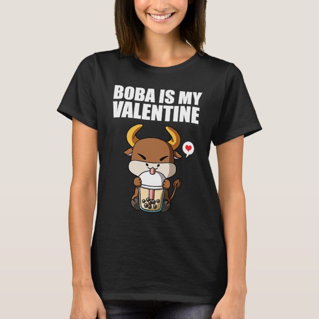 Boba Tea is My Valentine Ox Anti Valentines Day 1 T-Shirt (Vorderseite)